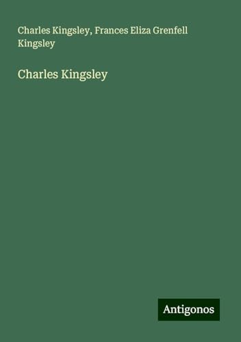 Charles Kingsley Charles Kingsley von Antigonos Verlag