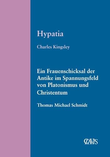 Hypatia: Ein Frauenschicksal der Antike im Spannungsfeld von Platonismus und Christentum (Spirituelle Weltliteratur) von CLAVIS Verlag