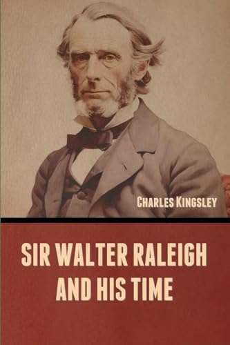 Sir Walter Raleigh and His Time von Bibliotech Press