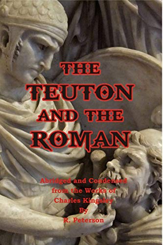 The Teuton and the Roman The Teuton and the Roman