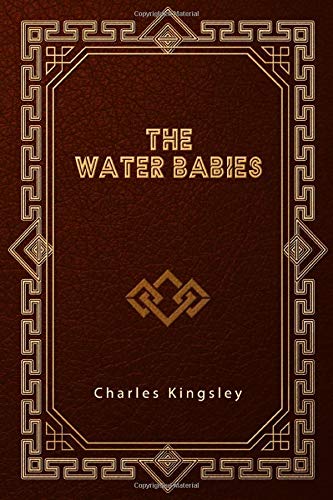 The Water-Babies: A Fairy Tale for a Land Baby The Water-Babies: A Fairy Tale for a Land Baby