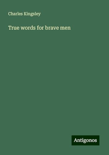 True words for brave men True words for brave men von Antigonos Verlag
