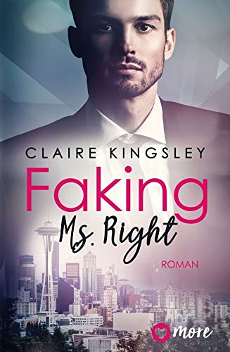 Faking Ms. Right: Deutsche Ausgabe (Dating Desasters, Band 1) von more