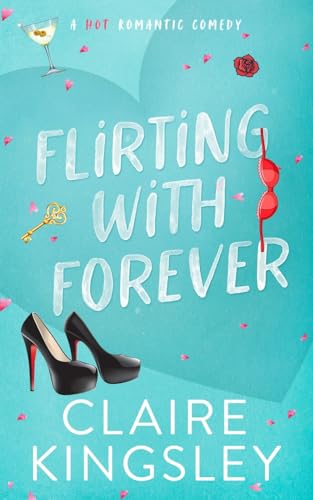 Flirting with Forever: A Hot Romantic Comedy (Dirty Martini Running Club, Band 4)
