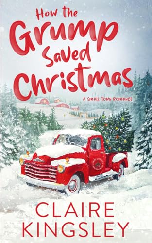 How the Grump Saved Christmas: A Small Town Romance von Independently published