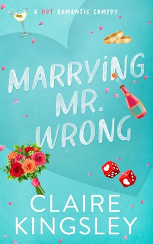 Marrying Mr. Wrong: A Hot Romantic Comedy (Dirty Martini Running Club, Band 3) von Independently published