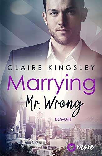 Marrying Mr. Wrong: Deutsche Ausgabe (Dating Desasters, Band 3)
