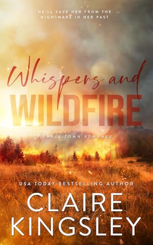 Whispers and Wildfire: A Small-Town Romance (The Haven Brothers, Band 4) von Always Have, LLC