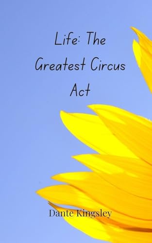 Life: The Greatest Circus Act Life: The Greatest Circus Act von Creative Arts Management OÜ