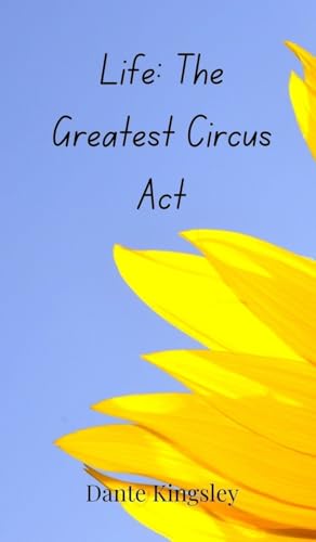 Life: The Greatest Circus Act Life: The Greatest Circus Act von Creative Arts Management OÜ