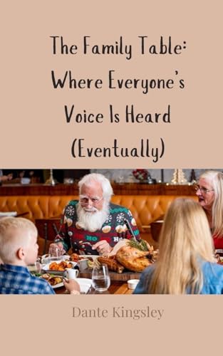 The Family Table: Where Everyone's Voice Is Heard (Eventually) von Creative Arts Management OÜ