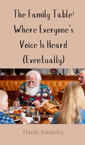 The Family Table: Where Everyone's Voice Is Heard (Eventually) von Creative Arts Management OÜ
