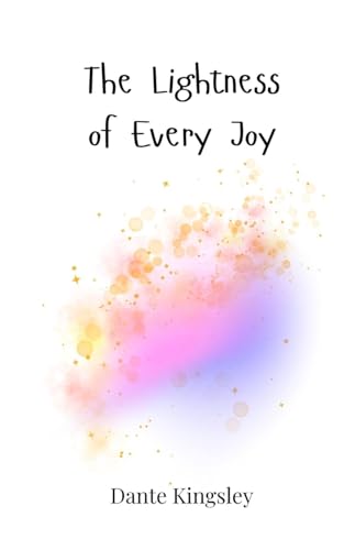 The Lightness of Every Joy The Lightness of Every Joy von Creative Arts Management OÜ