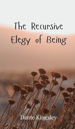 The Recursive Elegy of Being The Recursive Elegy of Being von Creative Arts Management OÜ