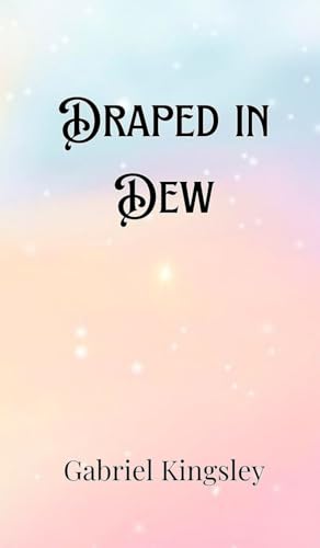 Draped in Dew Draped in Dew von Creative Arts Management OÜ