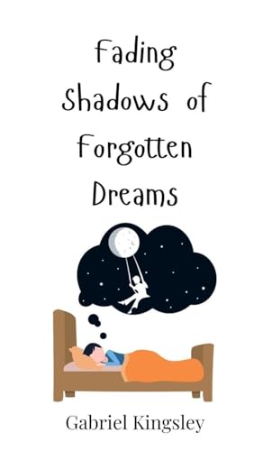 Fading Shadows of Forgotten Dreams Fading Shadows of Forgotten Dreams von Creative Arts Management OÜ