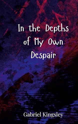 In the Depths of My Own Despair von Creative Arts Management OÜ