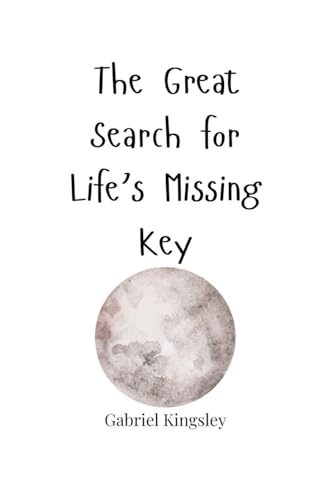 The Great Search for Life's Missing Key The Great Search for Life's Missing Key von Creative Arts Management OÜ