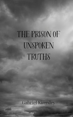 The Prison of Unspoken Truths The Prison of Unspoken Truths von Creative Arts Management OÜ