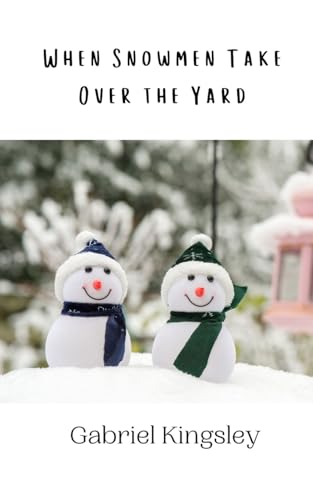When Snowmen Take Over the Yard When Snowmen Take Over the Yard von Creative Arts Management OÜ