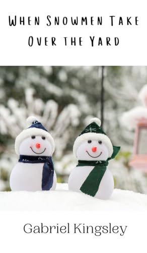 When Snowmen Take Over the Yard When Snowmen Take Over the Yard von Creative Arts Management OÜ