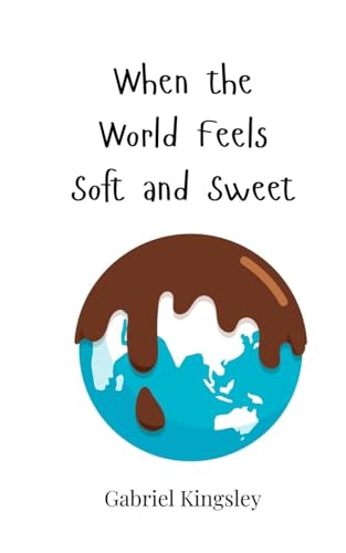 When the World Feels Soft and Sweet von Creative Arts Management OÜ