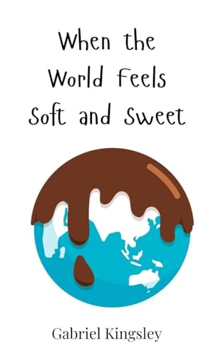 When the World Feels Soft and Sweet When the World Feels Soft and Sweet von Creative Arts Management OÜ