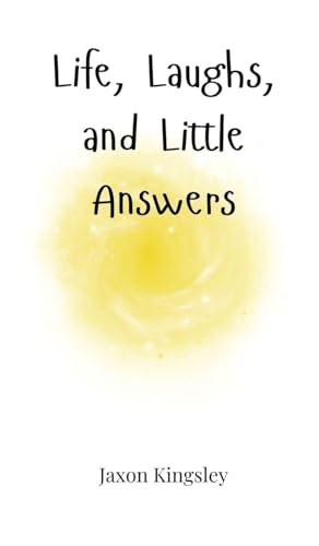 Life, Laughs, and Little Answers Life, Laughs, and Little Answers von Creative Arts Management OÜ