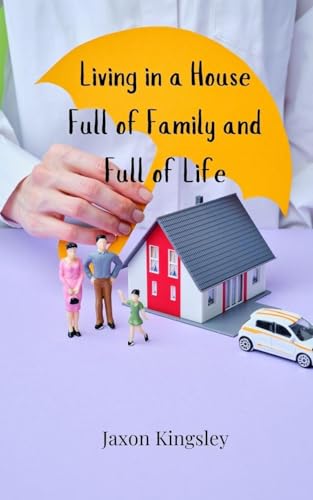 Living in a House Full of Family and Full of Life Living in a House Full of Family and Full of Life von Creative Arts Management OÜ