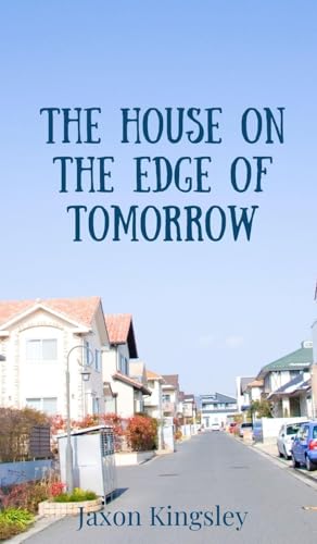 The House on the Edge of Tomorrow The House on the Edge of Tomorrow von Creative Arts Management OÜ