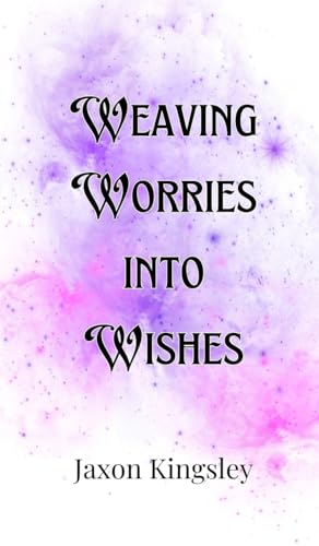 Weaving Worries into Wishes Weaving Worries into Wishes von Creative Arts Management OÜ