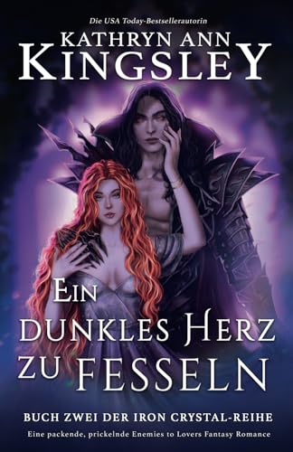 Ein dunkles Herz zu fesseln: Eine packende, prickelnde Enemies to Lovers Fantasy Romance (Die Iron Crystal-Reihe, Band 2) von Second Sky