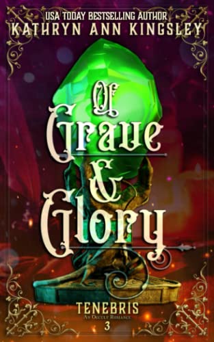 Of Grave & Glory (Tenebris: An Occult Romance, Band 3) von Independently published