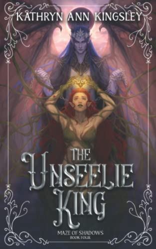 The Unseelie King (Maze of Shadows, Band 4)