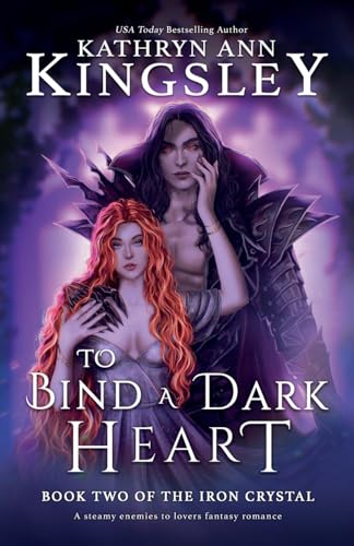 To Bind a Dark Heart: A steamy enemies to lovers fantasy romance (The Iron Crystal, Band 2) von Bookouture