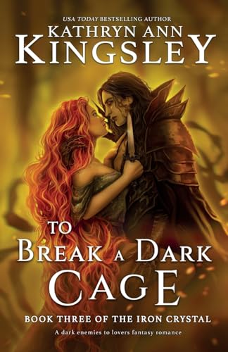 To Break a Dark Cage: A dark enemies to lovers fantasy romance (The Iron Crystal, Band 3)