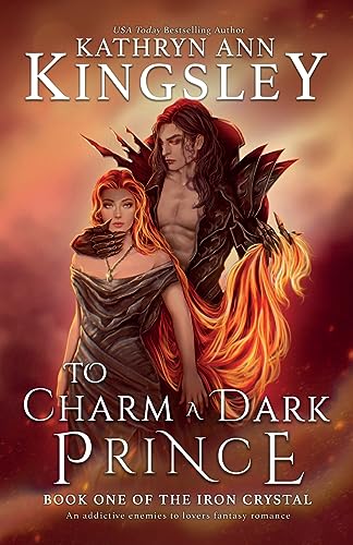 To Charm a Dark Prince: An addictive enemies to lovers fantasy romance (The Iron Crystal, Band 1)