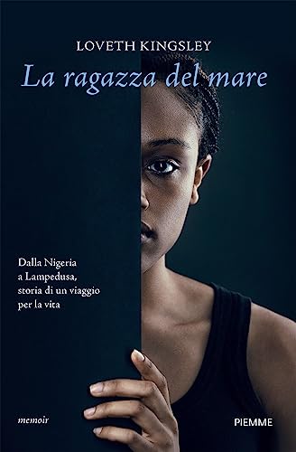 La ragazza del mare. Dalla Nigeria a Lampedusa, storia vera di un viaggio per la vita (Saggi PM) von Piemme