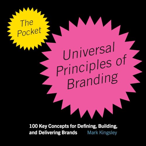 The Pocket Universal Principles of Branding: 100 Key Concepts for Defining, Building, and Delivering Brands (Rockport Universal) von Rockport Publishers