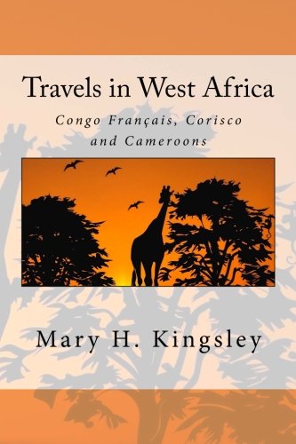 Travels in West Africa von CreateSpace Independent Publishing Platform
