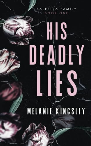 His Deadly Lies: A Dark Contemporary Romance Novel (Balestra Family Book One)