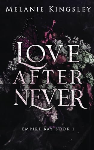 Love After Never: A Steamy, Enemies to Lovers Dark Romance: Empire Bay Book 1 von Independently Published