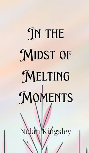In the Midst of Melting Moments In the Midst of Melting Moments von Creative Arts Management OÜ