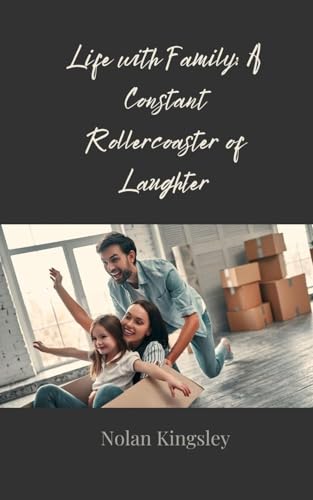 Life with Family: A Constant Rollercoaster of Laughter Life with Family: A Constant Rollercoaster of Laughter von Creative Arts Management OÜ