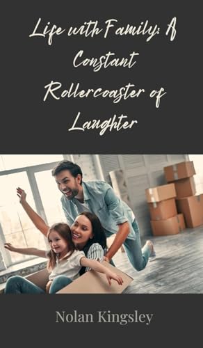 Life with Family: A Constant Rollercoaster of Laughter Life with Family: A Constant Rollercoaster of Laughter von Creative Arts Management OÜ
