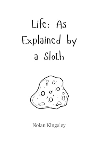 Life: As Explained by a Sloth Life: As Explained by a Sloth von Creative Arts Management OÜ