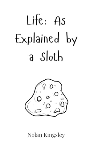 Life: As Explained by a Sloth Life: As Explained by a Sloth von Creative Arts Management OÜ