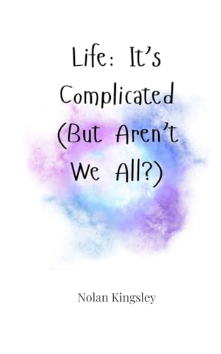 Life: It's Complicated (But Aren't We All?) von Creative Arts Management OÜ