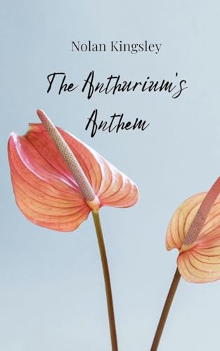The Anthurium's Anthem The Anthurium's Anthem von Creative Arts Management OÜ