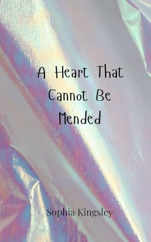 A Heart That Cannot Be Mended A Heart That Cannot Be Mended von Creative Arts Management OÜ